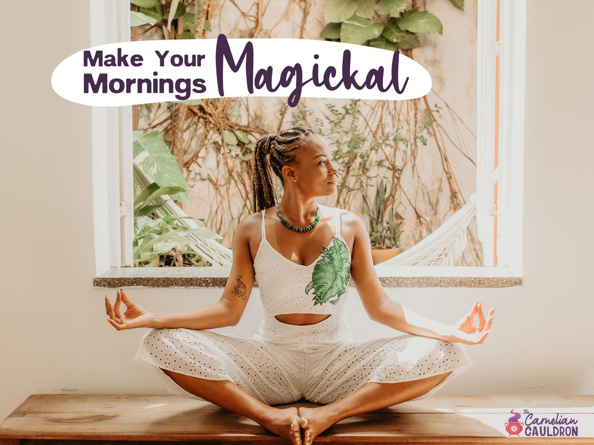 5 Practices for Your  Magickal Morning Routine