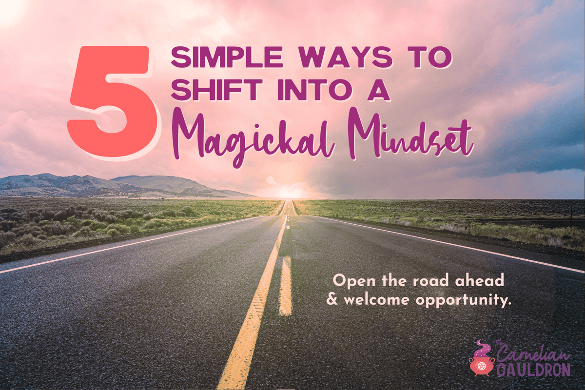 Highway headed toward a pink sunset with words 5 Simple Ways to Shift into a Magickal Mindset